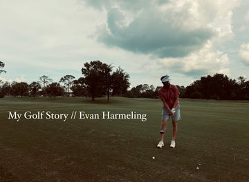 My Golf Story // Evan Harmeling